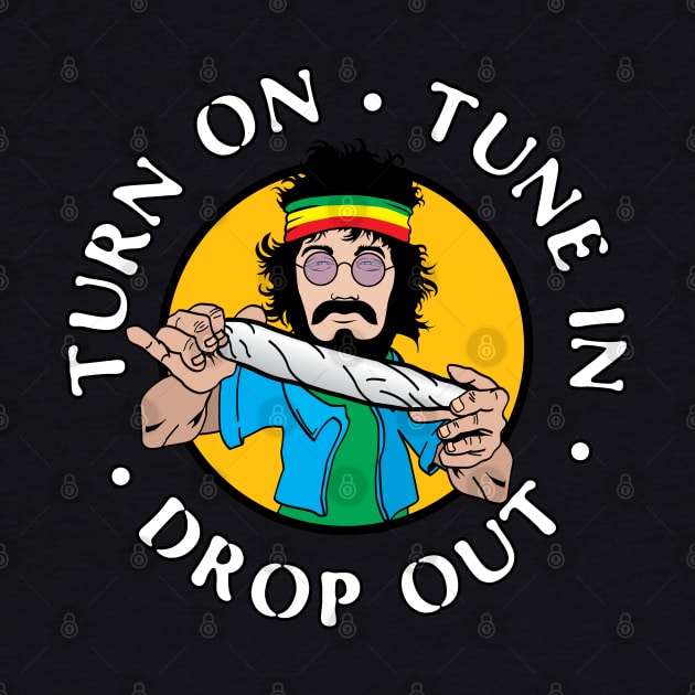 Turn On Tune In Drop Out Hippie Stoner by PauHanaDesign